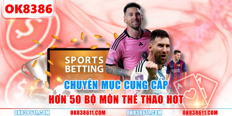 Chuyên mục cung cấp hơn 50 bộ môn thể thao hot